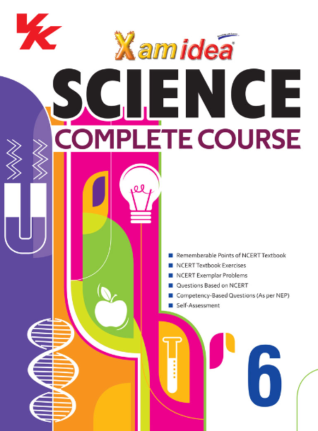 Xam idea Science Complete Course Book | Class 6 | Includes CBSE Question Bank and NCERT Exemplar (Solved) | NEP | Examination 2024-25