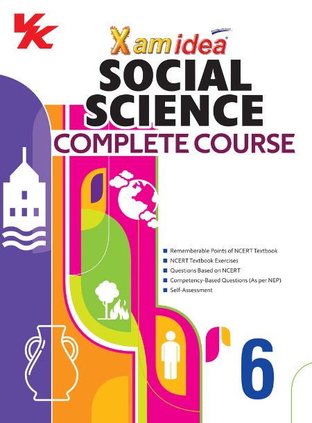 Xam idea Social Science Complete Course Book | Class 6 | Includes CBSE Question Bank and NCERT Exemplar (Solved) | NEP | Examination 2024-25