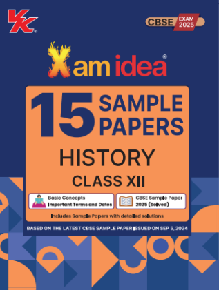 Xamidea Class 12 History Sample Papers for 2025 Board Exams | 15 Latest Papers Based on CBSE Sample Paper issued on Sept 2024