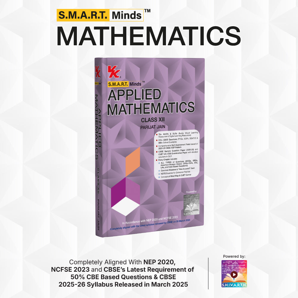 S.M.A.R.T. Minds Applied Mathematics Class 12 | CBSE 2026–27 | NCERT-Aligned Textbook with PYQs (Including 2025), Mind Maps, Competency-Based Practice & Audio-Visual Learning | By Parijat Jain