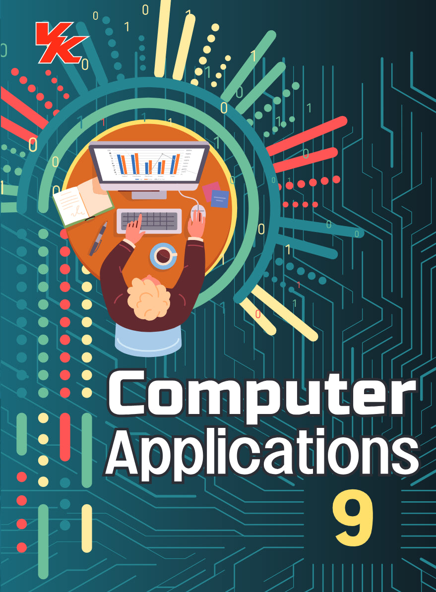 Computer Applications for Class 9 | CBSE (NCERT Solved) | Examination 2024-25 | By VK Global Publications